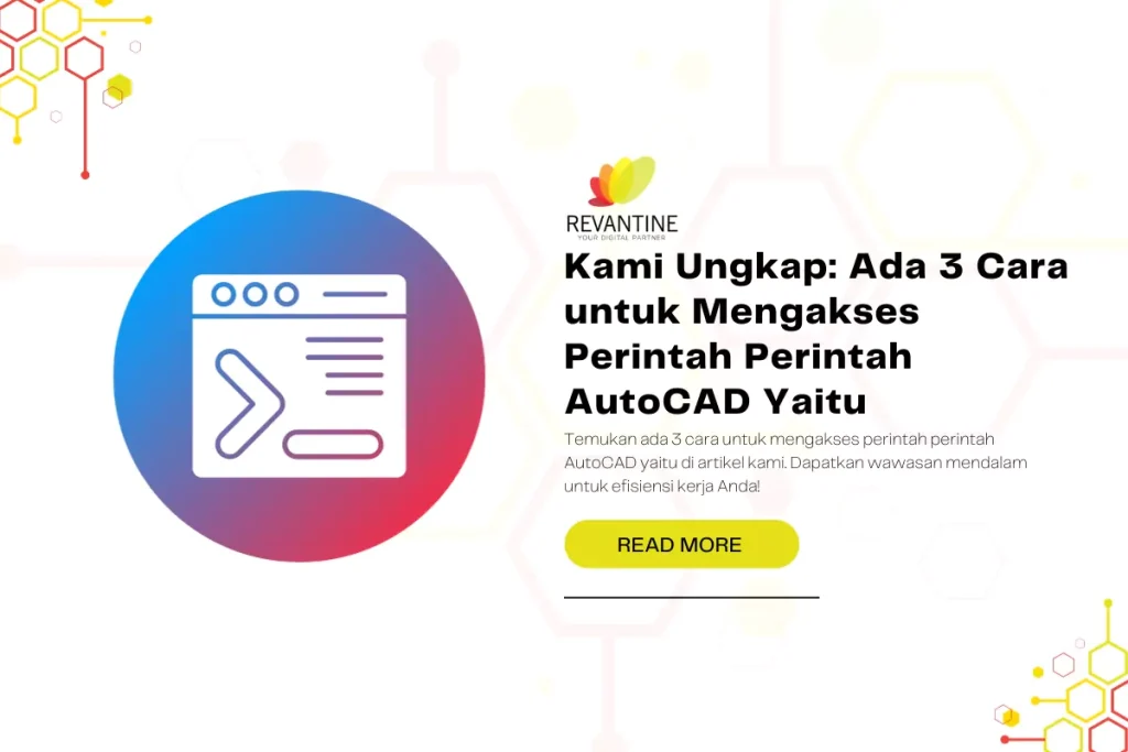 Kami Ungkap: Ada 3 Cara untuk Mengakses Perintah Perintah AutoCAD Yaitu