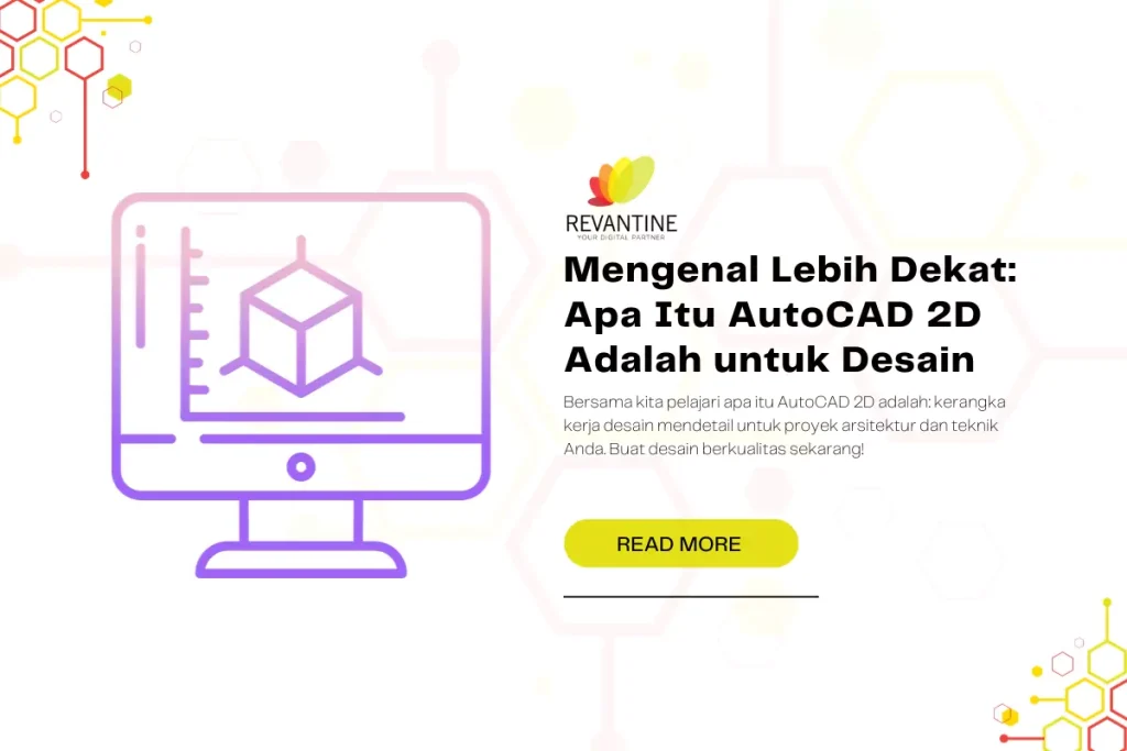 Mengenal Lebih Dekat: Apa Itu AutoCAD 2D Adalah untuk Desain